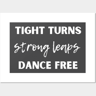 Tight Turns Strong Leaps Dance Free Posters and Art